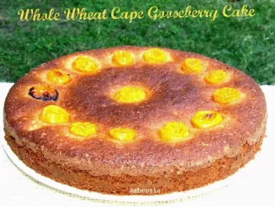 Whole Wheat Cape Gooseberry Cake