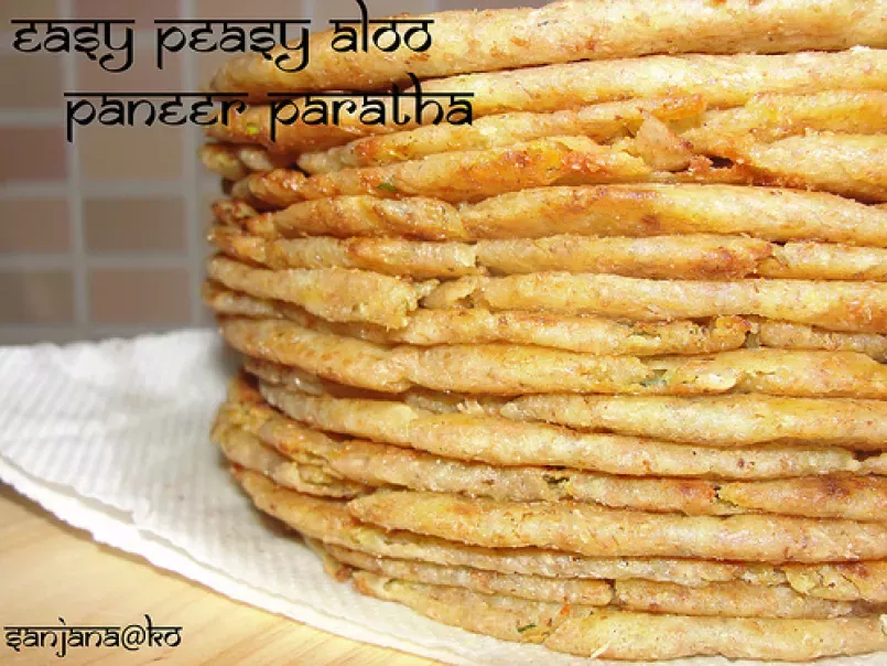 Easy Peasy Aloo Paneer Paratha (Sadly, there are no peas in this recipe)