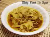 Recipe Methi papad nu shaak ( fenugreek seeds & popadam curry )