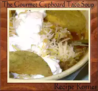 The gourmet cupboard taco soup recipe